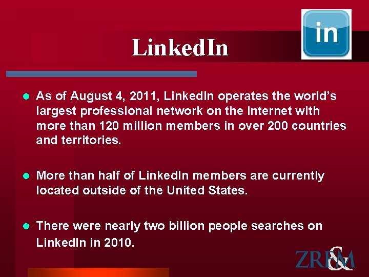 Linked. In l As of August 4, 2011, Linked. In operates the world’s largest
