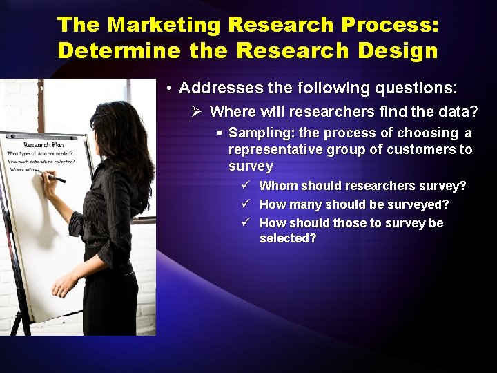 The Marketing Research Process: Determine the Research Design • Addresses the following questions: Ø