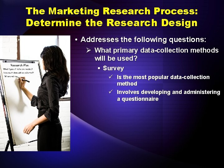 The Marketing Research Process: Determine the Research Design • Addresses the following questions: Ø