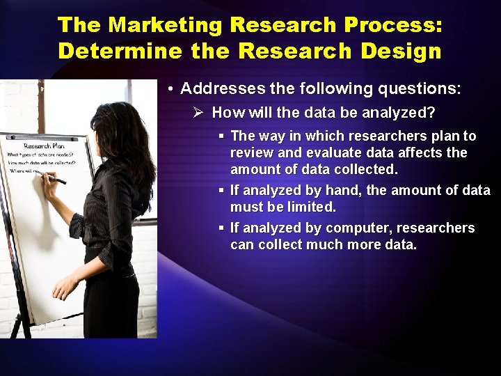 The Marketing Research Process: Determine the Research Design • Addresses the following questions: Ø