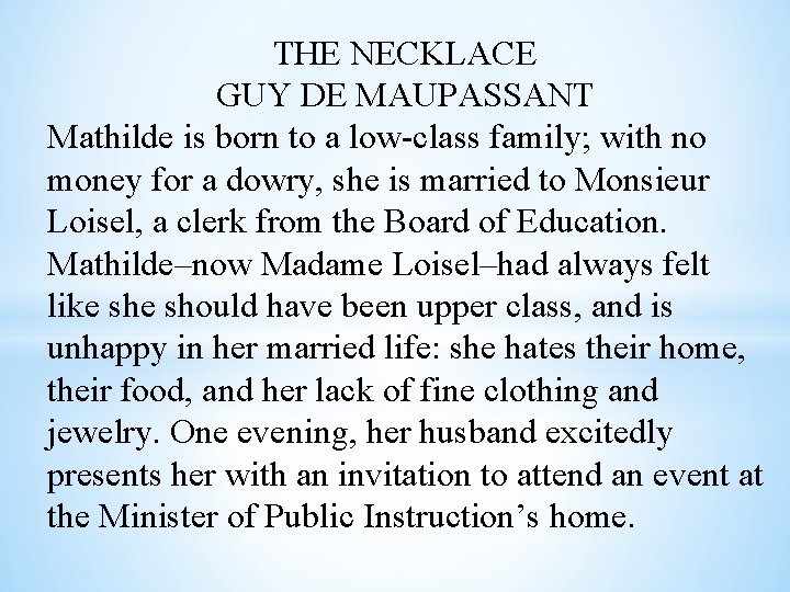 THE NECKLACE GUY DE MAUPASSANT Mathilde is born to a low-class family; with no