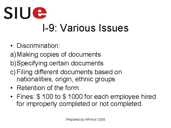 I-9: Various Issues • Discrimination: a) Making copies of documents b) Specifying certain documents