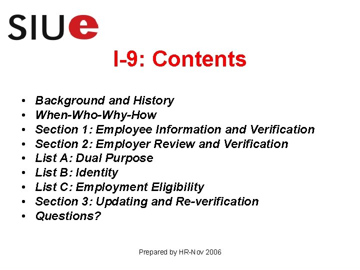 I-9: Contents • • • Background and History When-Who-Why-How Section 1: Employee Information and