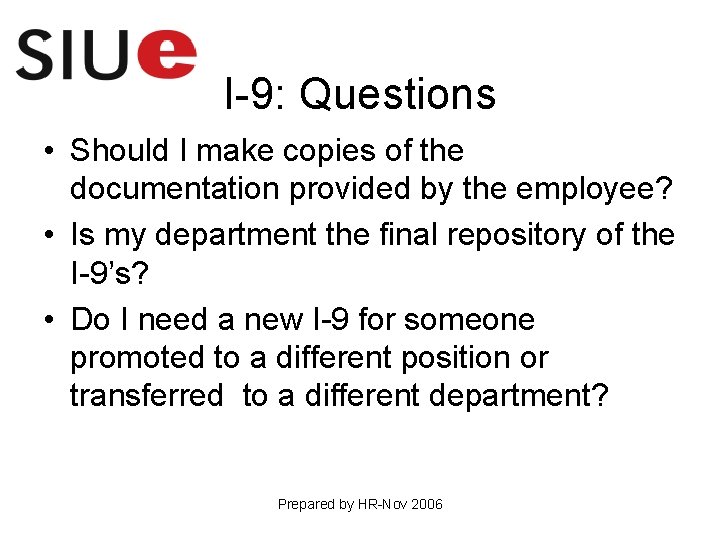 I-9: Questions • Should I make copies of the documentation provided by the employee?