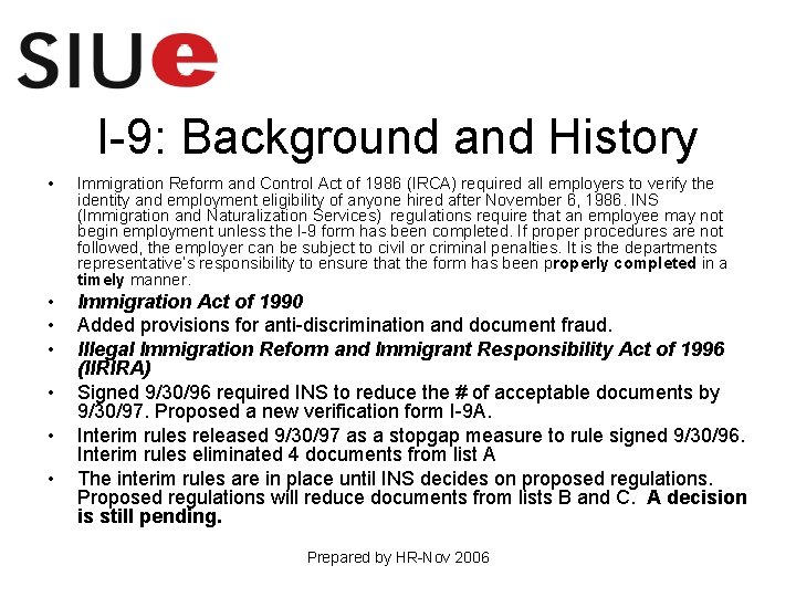 I-9: Background and History • Immigration Reform and Control Act of 1986 (IRCA) required