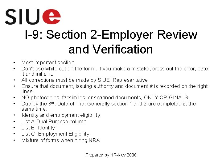 I-9: Section 2 -Employer Review and Verification • • • Most important section. Don’t