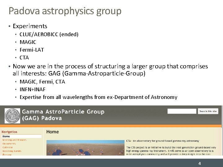 Padova astrophysics group • Experiments • CLUE/AEROBICC (ended) • MAGIC • Fermi-LAT • CTA