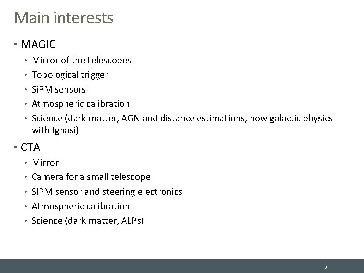 Main interests • MAGIC • Mirror of the telescopes • Topological trigger • Si.