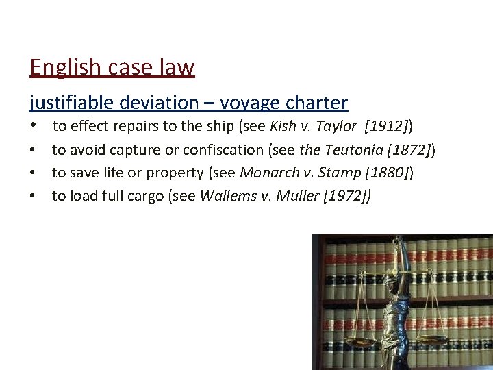English case law justifiable deviation – voyage charter • to effect repairs to the