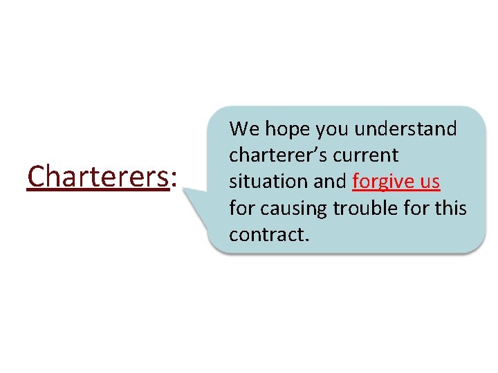 Charterers: We hope you understand charterer’s current situation and forgive us for causing trouble