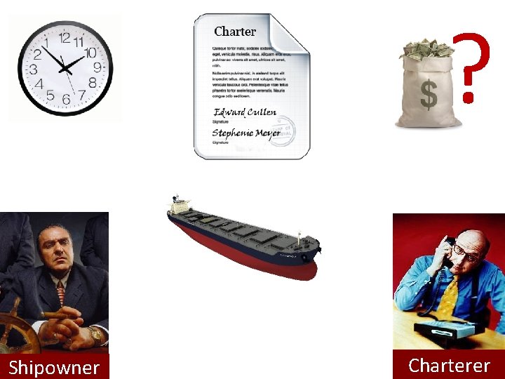 ? Shipowner Charterer 