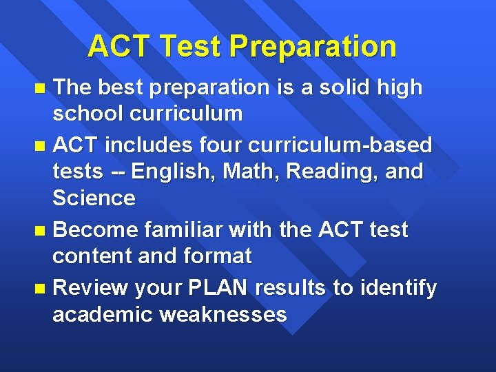 ACT Test Preparation The best preparation is a solid high school curriculum n ACT