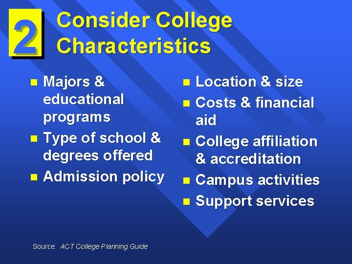 2 Consider College Characteristics Majors & educational programs n Type of school & degrees