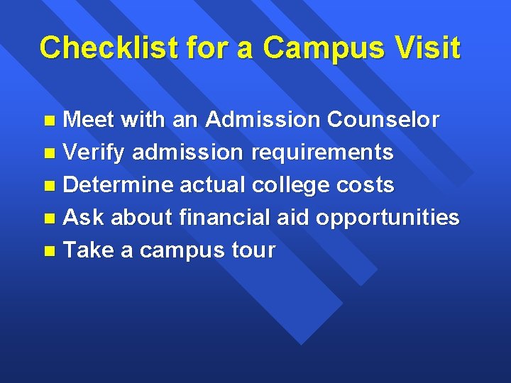 Checklist for a Campus Visit Meet with an Admission Counselor n Verify admission requirements