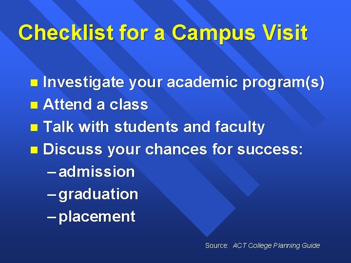 Checklist for a Campus Visit Investigate your academic program(s) n Attend a class n