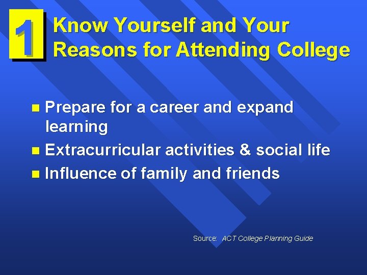 1 Know Yourself and Your Reasons for Attending College Prepare for a career and