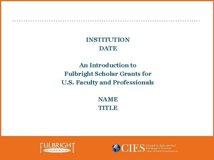 INSTITUTION DATE An Introduction to Fulbright Scholar Grants for U. S. Faculty and Professionals