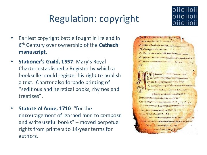 Regulation: copyright • Earliest copyright battle fought in Ireland in 6 th Century over