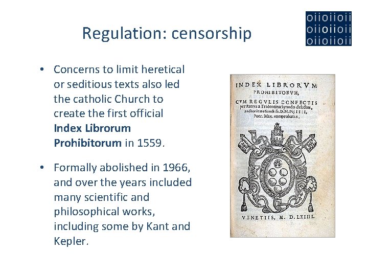 Regulation: censorship • Concerns to limit heretical or seditious texts also led the catholic