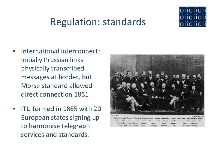 Regulation: standards • International interconnect: initially Prussian links physically transcribed messages at border, but