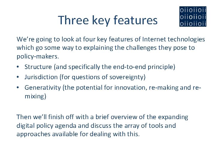 Three key features We’re going to look at four key features of Internet technologies