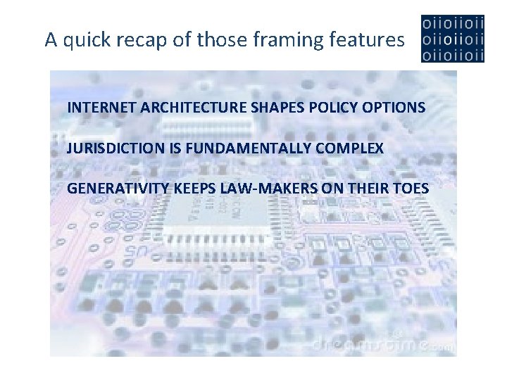 A quick recap of those framing features INTERNET ARCHITECTURE SHAPES POLICY OPTIONS JURISDICTION IS