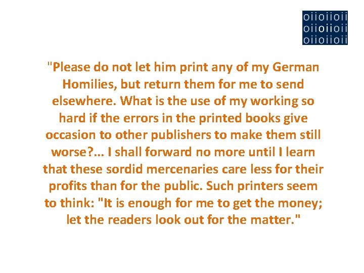 "Please do not let him print any of my German Homilies, but return them