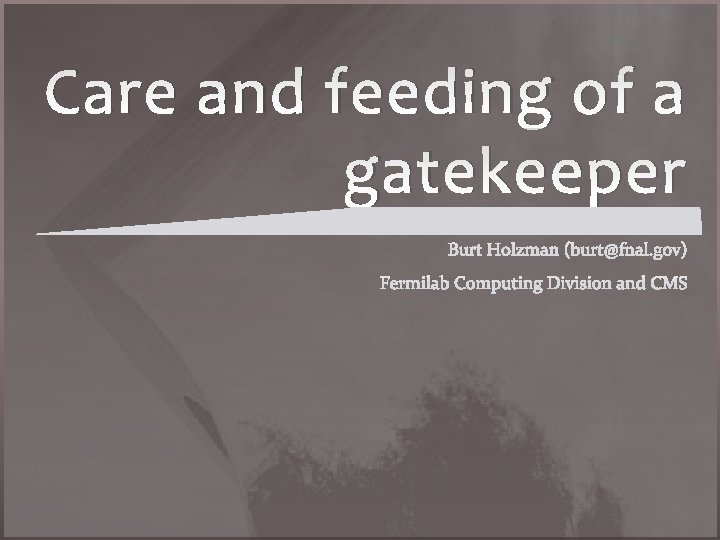 Care and feeding of a gatekeeper 