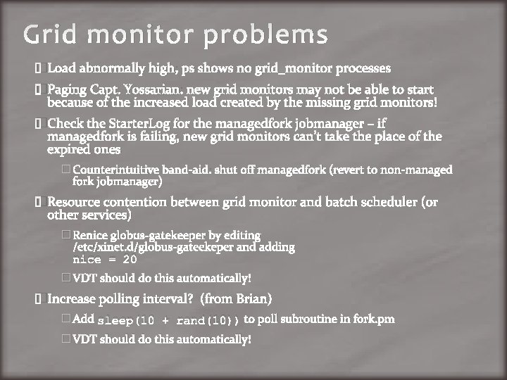 Grid monitor problems �Load abnormally high; ps shows no grid_monitor processes �Paging Capt. Yossarian: