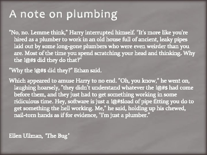 A note on plumbing "No, no. Lemme think, " Harry interrupted himself. "It's more