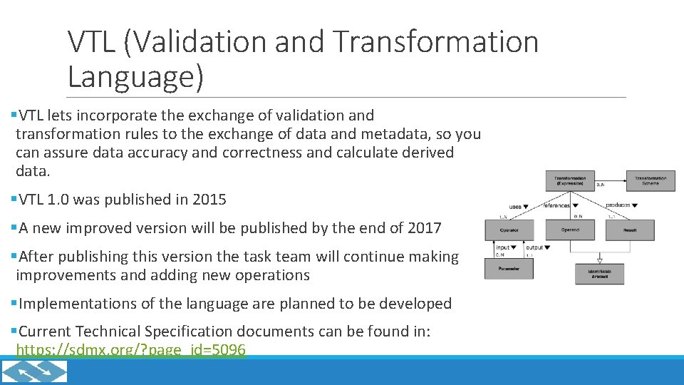 VTL (Validation and Transformation Language) §VTL lets incorporate the exchange of validation and transformation