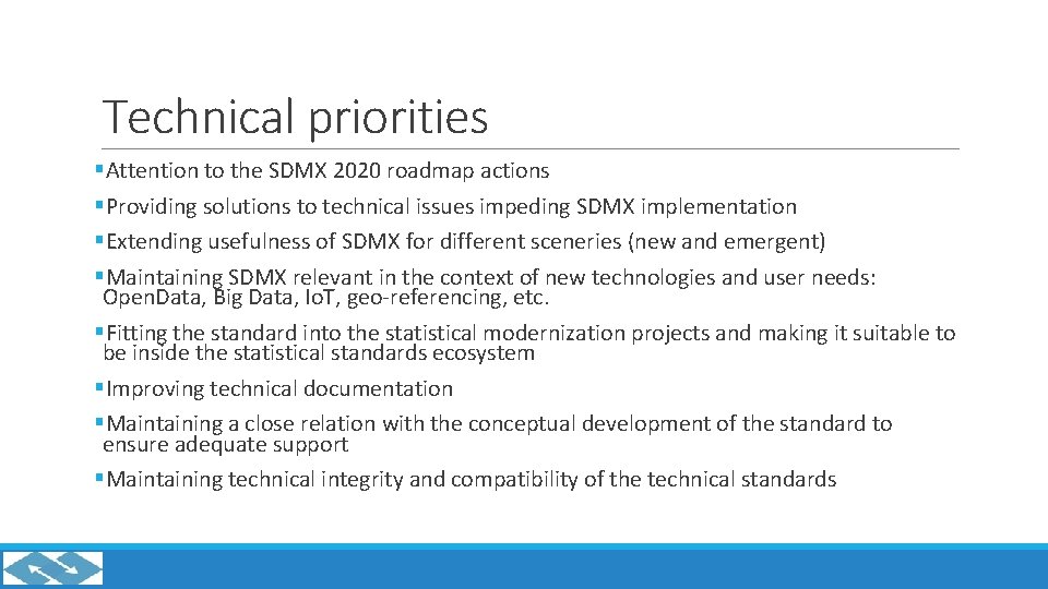 Technical priorities §Attention to the SDMX 2020 roadmap actions §Providing solutions to technical issues