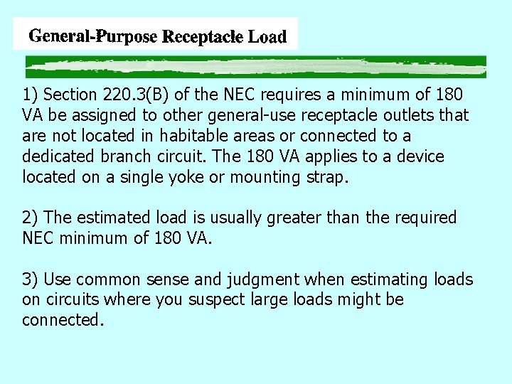 1) Section 220. 3(B) of the NEC requires a minimum of 180 VA be