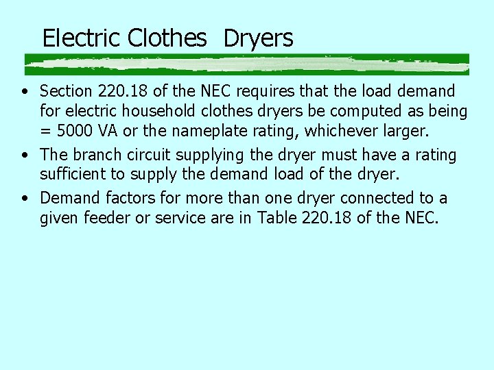 Electric Clothes Dryers • Section 220. 18 of the NEC requires that the load