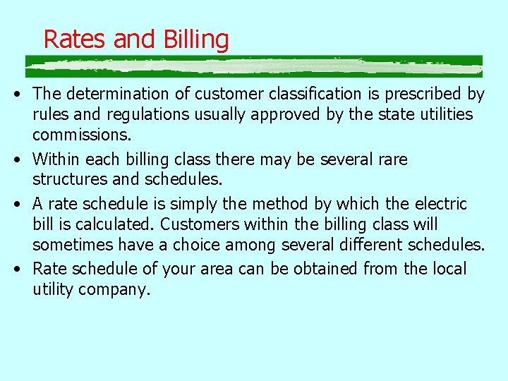 Rates and Billing • The determination of customer classification is prescribed by rules and