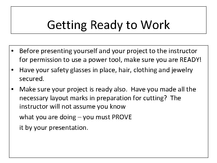 Getting Ready to Work • Before presenting yourself and your project to the instructor