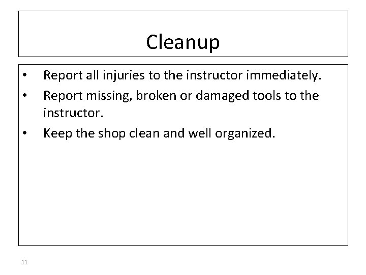 Cleanup • • • 11 Report all injuries to the instructor immediately. Report missing,