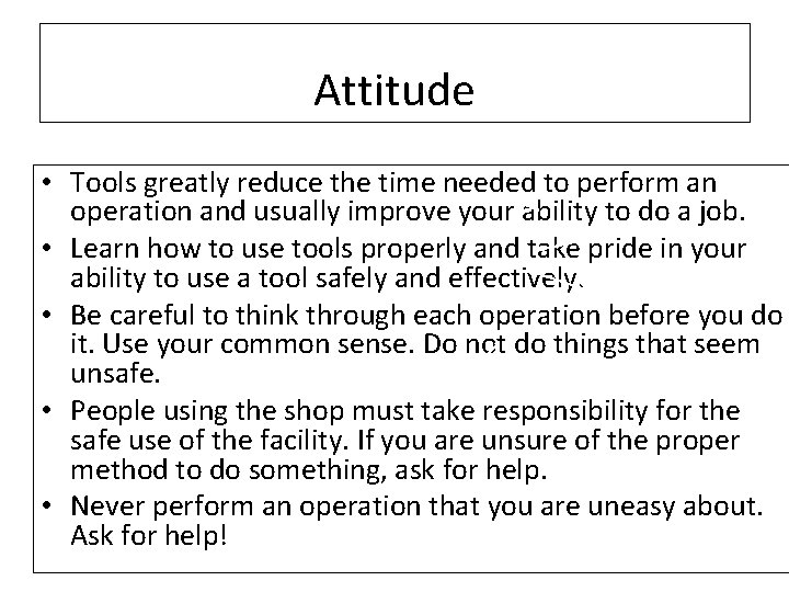 Attitude • Tools greatly reduce the time needed to perform an operation and usually