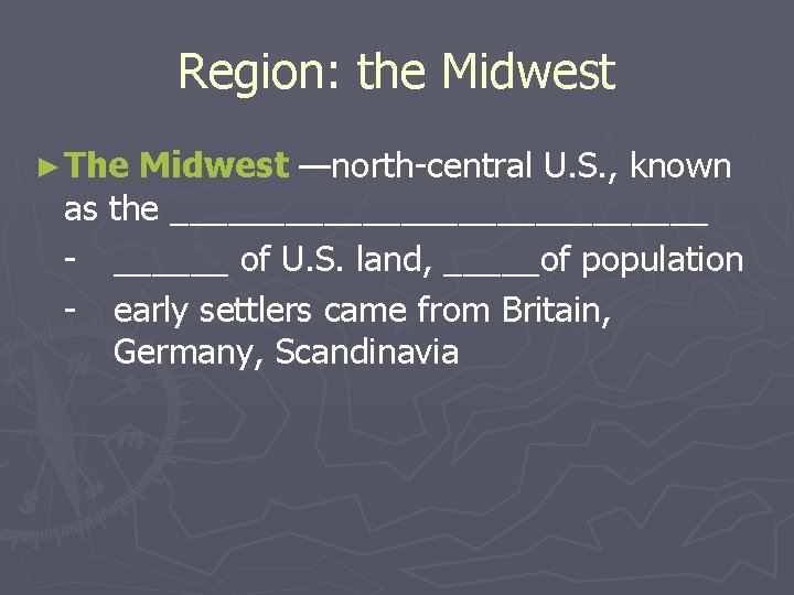 Region: the Midwest ► The Midwest —north-central U. S. , known as the ______________