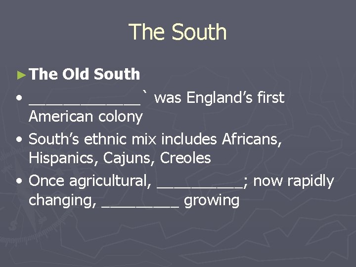 The South ► The • • • Old South _______` was England’s first American