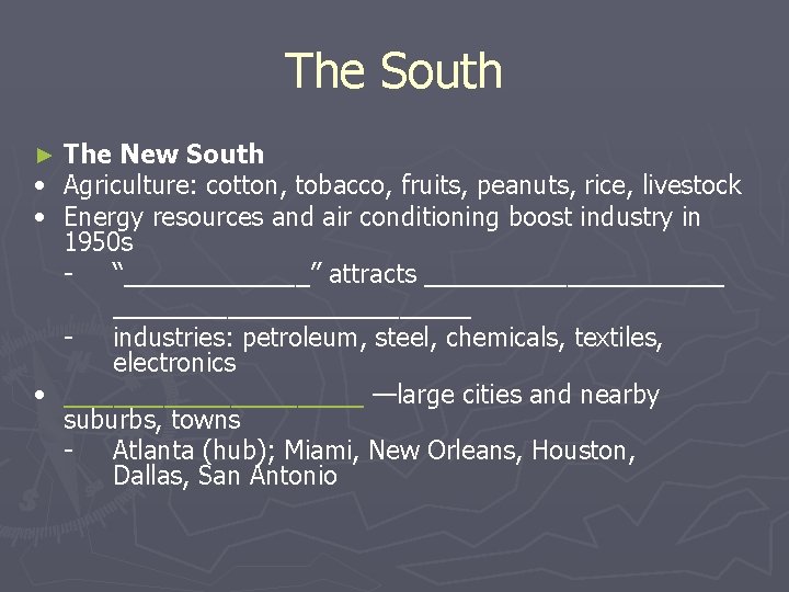 The South ► • • • The New South Agriculture: cotton, tobacco, fruits, peanuts,