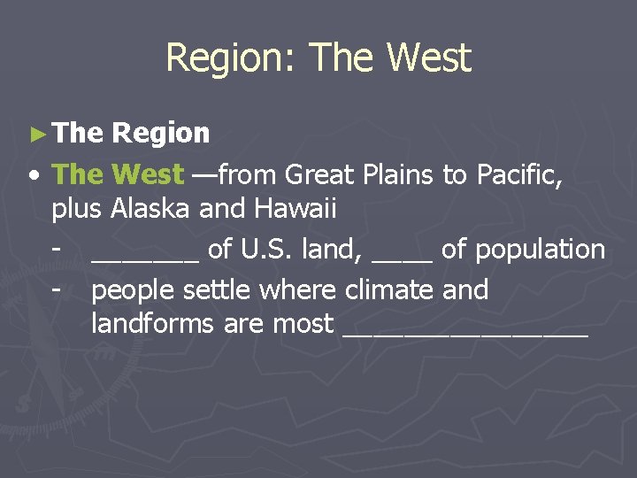 Region: The West ► The Region • The West —from Great Plains to Pacific,