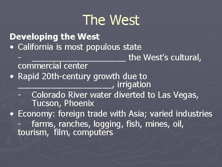 The West Developing the West • California is most populous state - __________ the