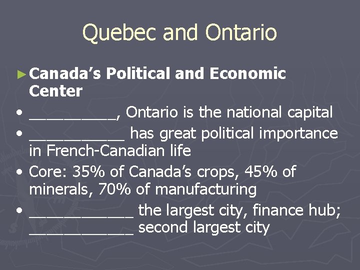 Quebec and Ontario ► Canada’s • • Political and Economic Center _____, Ontario is