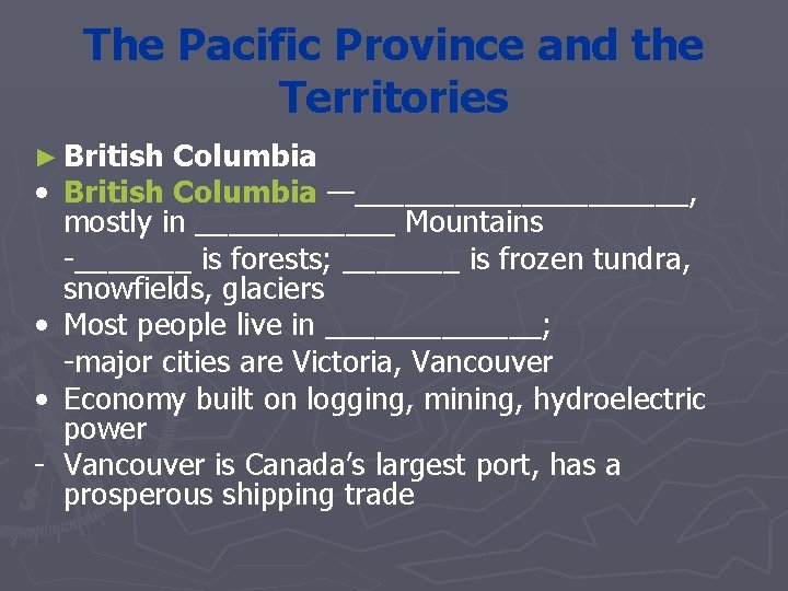 The Pacific Province and the Territories ► British • • • - Columbia British