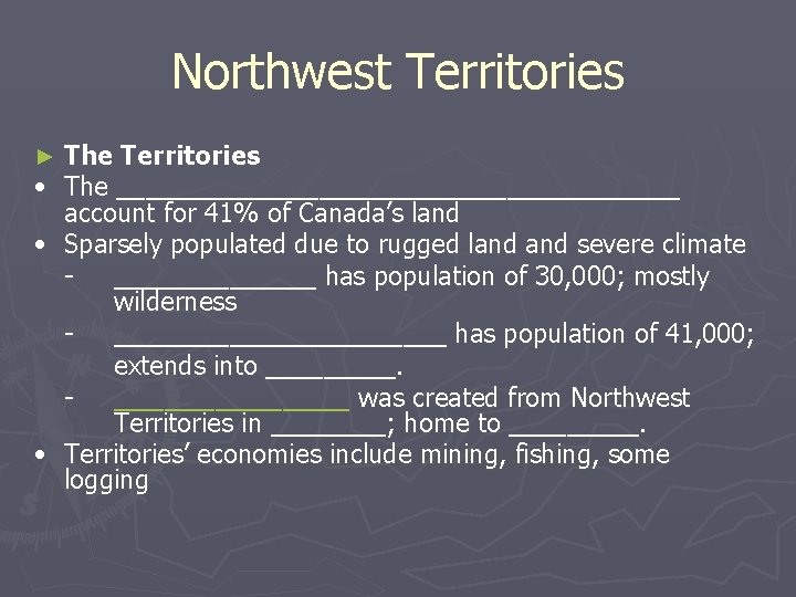 Northwest Territories ► • • • The Territories The ____________________ account for 41% of