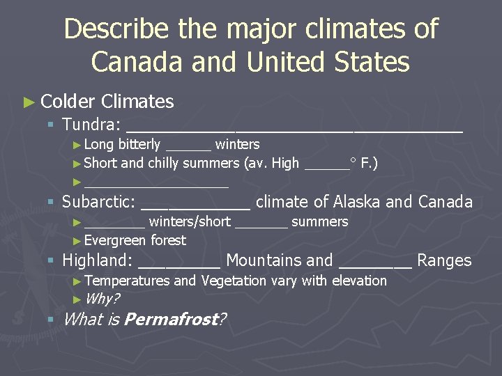 Describe the major climates of Canada and United States ► Colder Climates § Tundra: