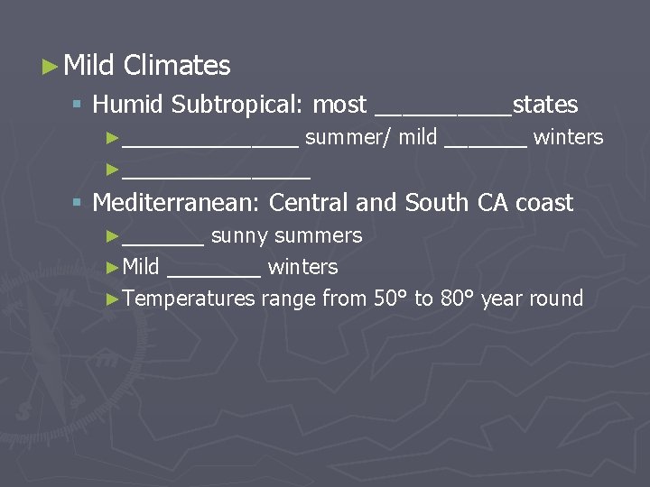 ► Mild Climates § Humid Subtropical: most _____states ►________ summer/ mild _______ winters ►________