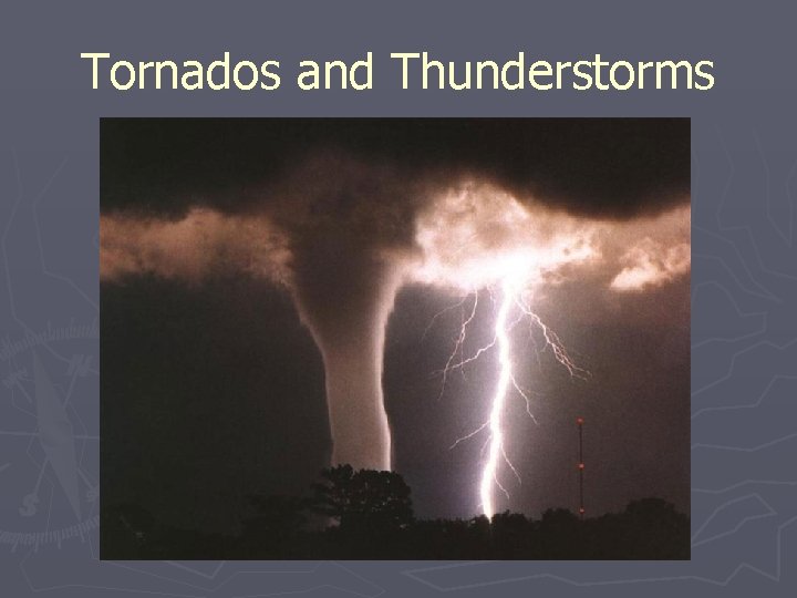 Tornados and Thunderstorms 