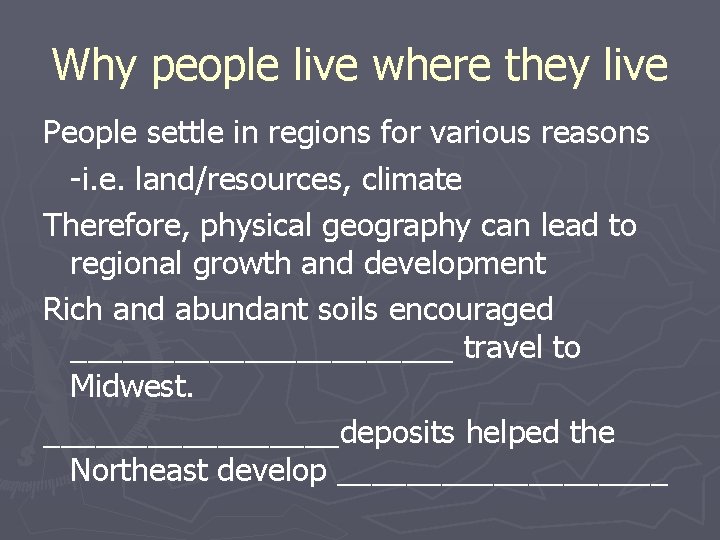 Why people live where they live People settle in regions for various reasons -i.